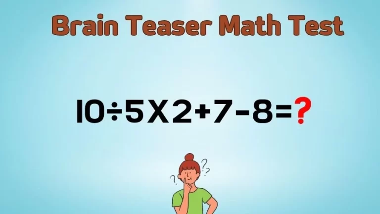 Brain Teaser Math IQ Test: Solve 10÷5×2+7-8