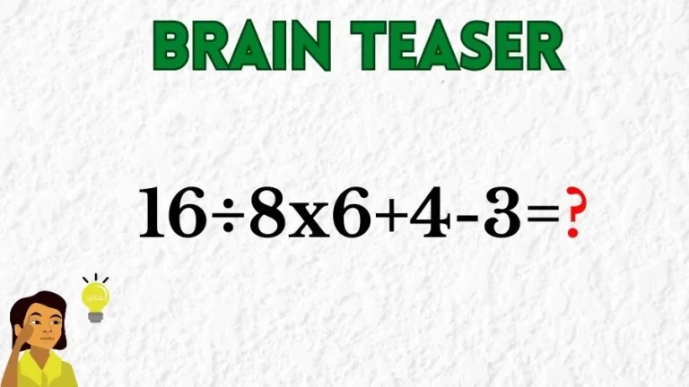 Brain Teaser Math IQ Test: Solve 16÷8×6+4-3