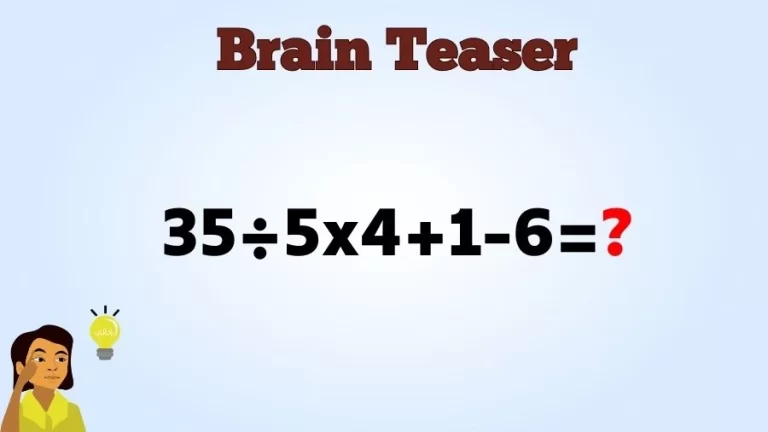 Brain Teaser Math IQ Test: Solve 35÷5×4+1-6