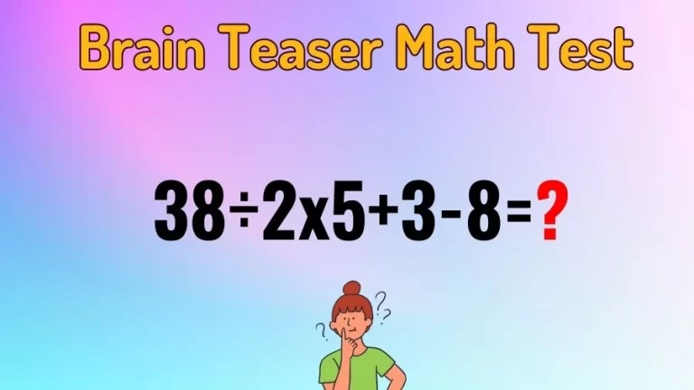 Brain Teaser Math IQ Test: Solve 38÷2×5+3-8