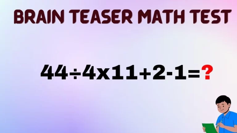 Brain Teaser Math IQ Test: Solve 44÷4×11+2-1