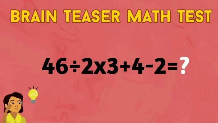 Brain Teaser Math IQ Test: Solve 46÷2×3+4-2