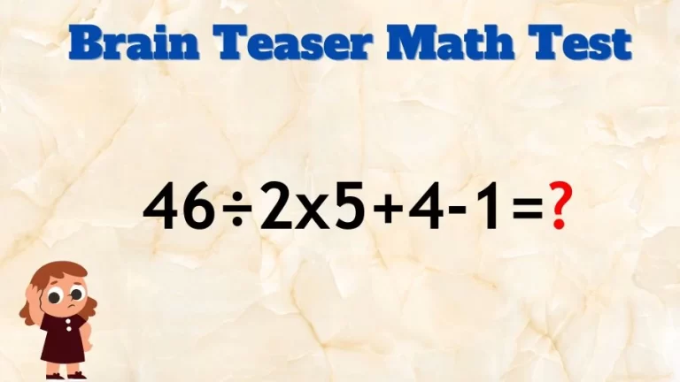 Brain Teaser Math IQ Test: Solve 46÷2×5+4-1