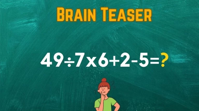 Brain Teaser Math IQ Test: Solve 49÷7×6+2-5