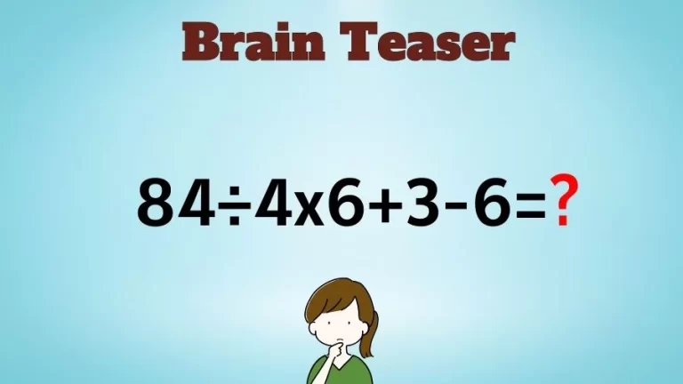 Brain Teaser Math IQ Test: Solve 84÷4×6+3-6