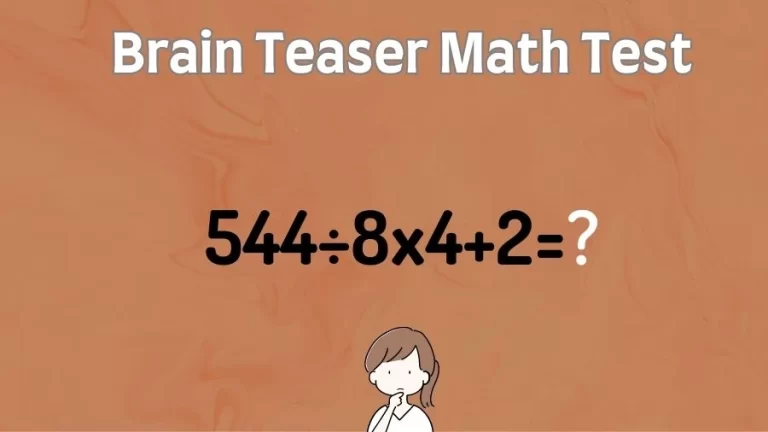 Brain Teaser Math Test: Equate 544÷8×4+2