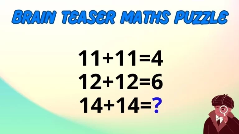 Brain Teaser Maths Puzzle: 11+11=4, 12+12=6, 14+14=?