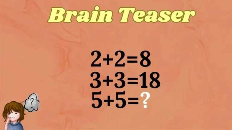 Brain Teaser Test Your IQ: If 2+2=8, 3+3=18, 5+5=?