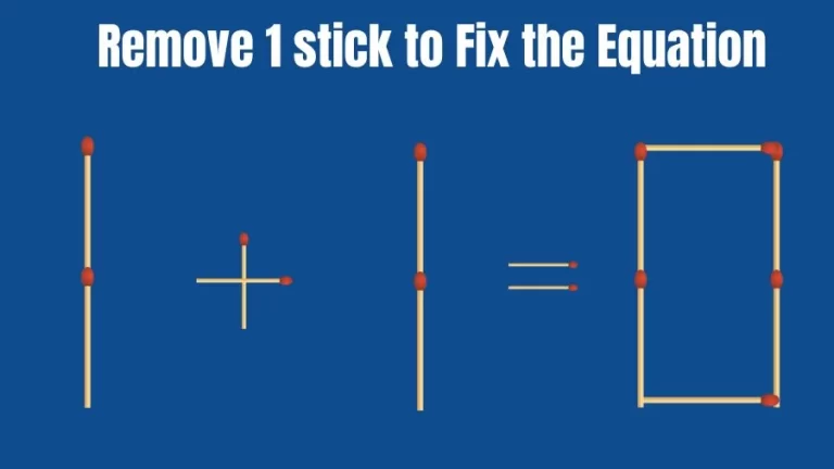 Brain Teaser for IQ Test: Remove 1 Matchstick to Fix the Equation