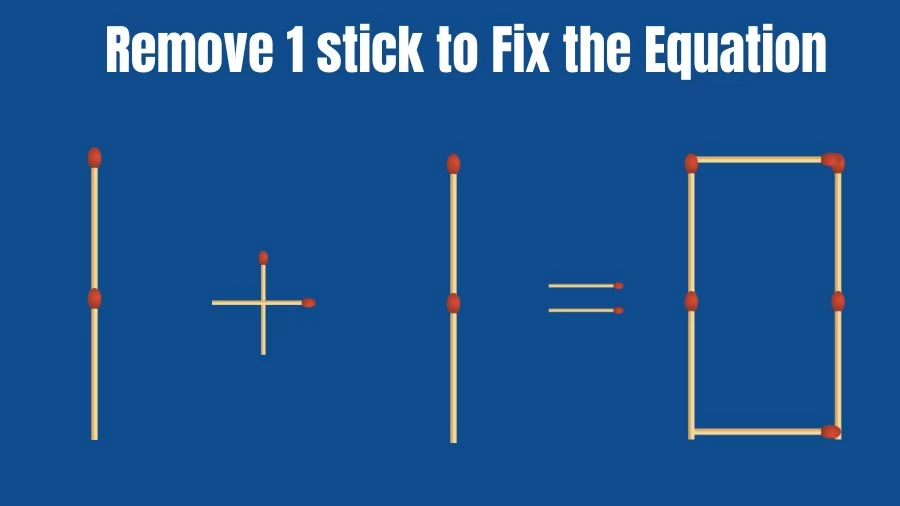 Brain Teaser for IQ Test: Remove 1 Matchstick to Fix the Equation