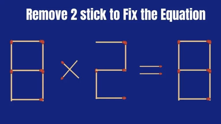 Brain Teaser for IQ Test: Remove 2 Matchsticks to Fix the Equation