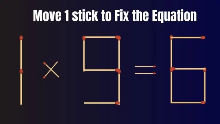 Matchstick Riddle: 1×9=6 Fix The Equation By Moving 1 Stick | Matchstick Puzzle