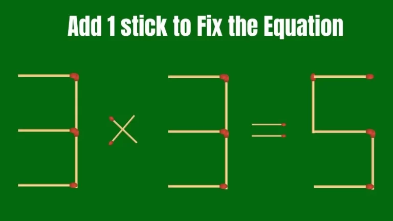 Matchstick Riddle: 3×3=5 Fix The Equation By Adding 1 Stick | Matchstick Puzzle