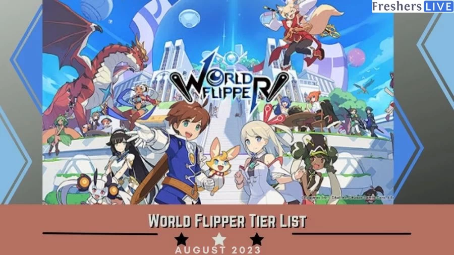 World Flipper Tier List August 2023: Know About Its Best Characters ...