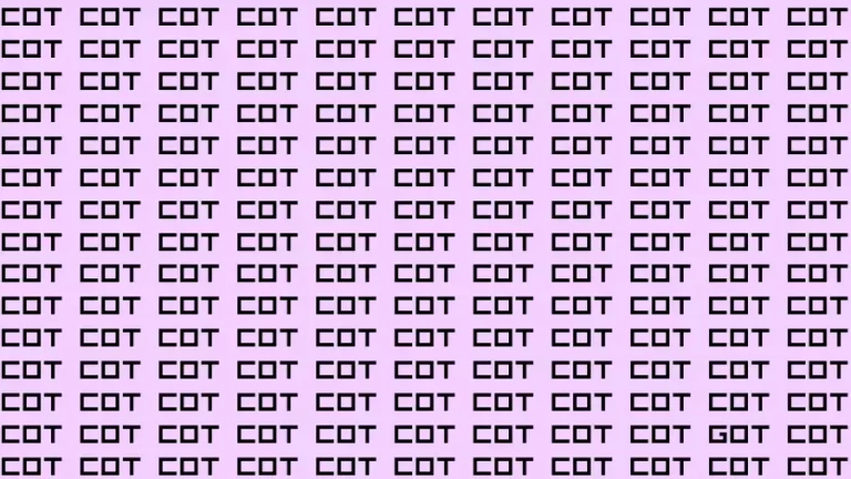 Observation Visual Test: If you have Hawk Eyes Find the word Got among Cot in 10 Secs