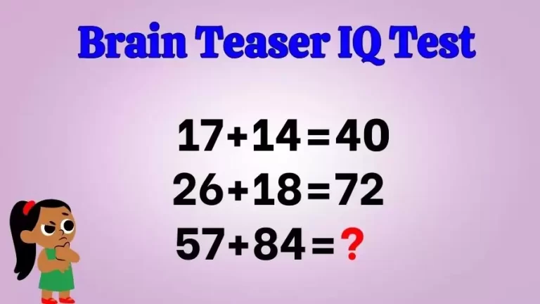 Brain Teaser IQ Test: If 17+14=40, 26+18=72, 57+84=?