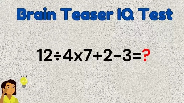 Brain Teaser Math IQ Test: Solve 12÷4×7+2-3