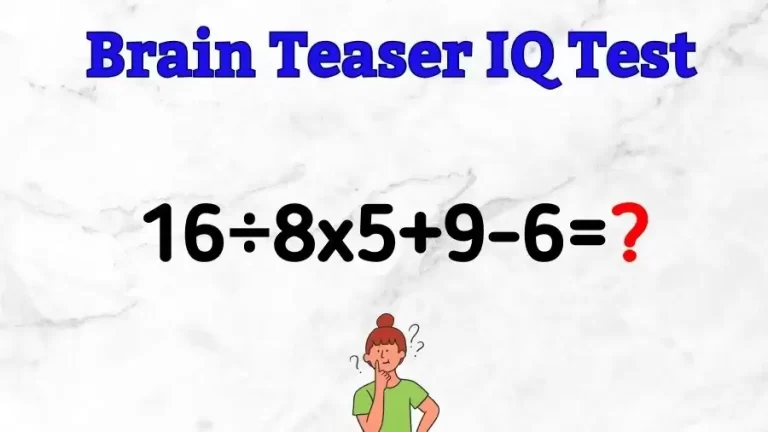 Brain Teaser Math IQ Test: Solve 16÷8×5+9-6