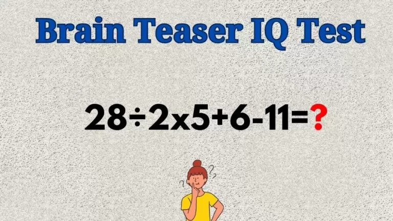 Brain Teaser Math IQ Test: Solve 28÷2×5+6-11