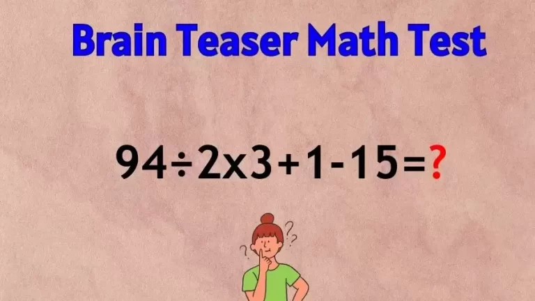 Brain Teaser Math IQ Test: Solve 94÷2×3+1-15