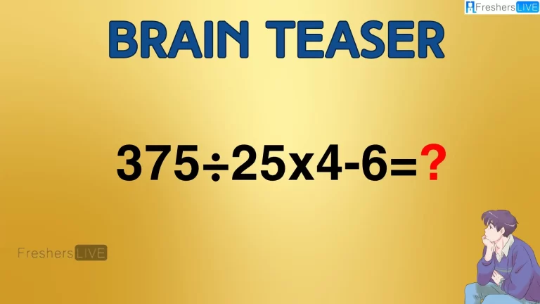 Can You Solve this Math Problem? Evaluate 375÷25×4-6