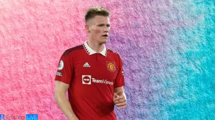 Scott Mctominay Net Worth in 2023 How Rich is He Now?