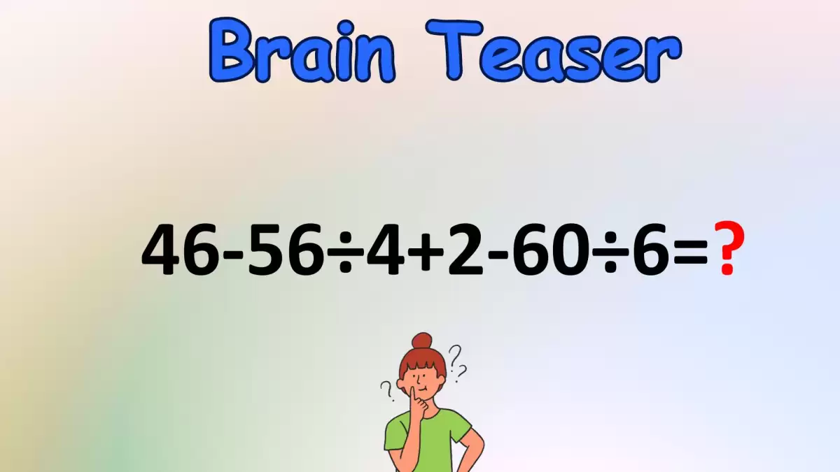 Can You Solve This Math Puzzle Equating 46-56÷4+2-60÷6 ...