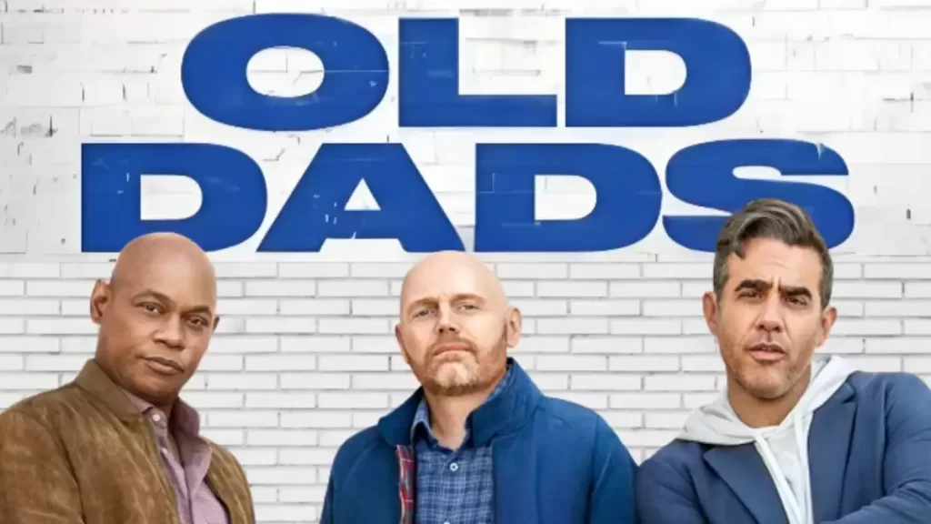 Old Dads Ending Explained, Release Date, Cast, Plot, Summary, Review