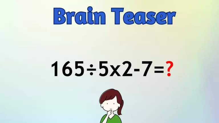 Solve This Math Problem Equation 165÷5×2-7=?