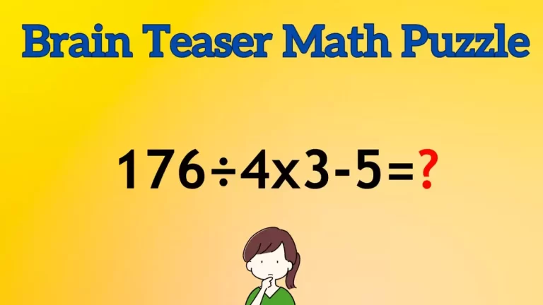 Solve This Math Problem Equation 176÷4×3-5=?