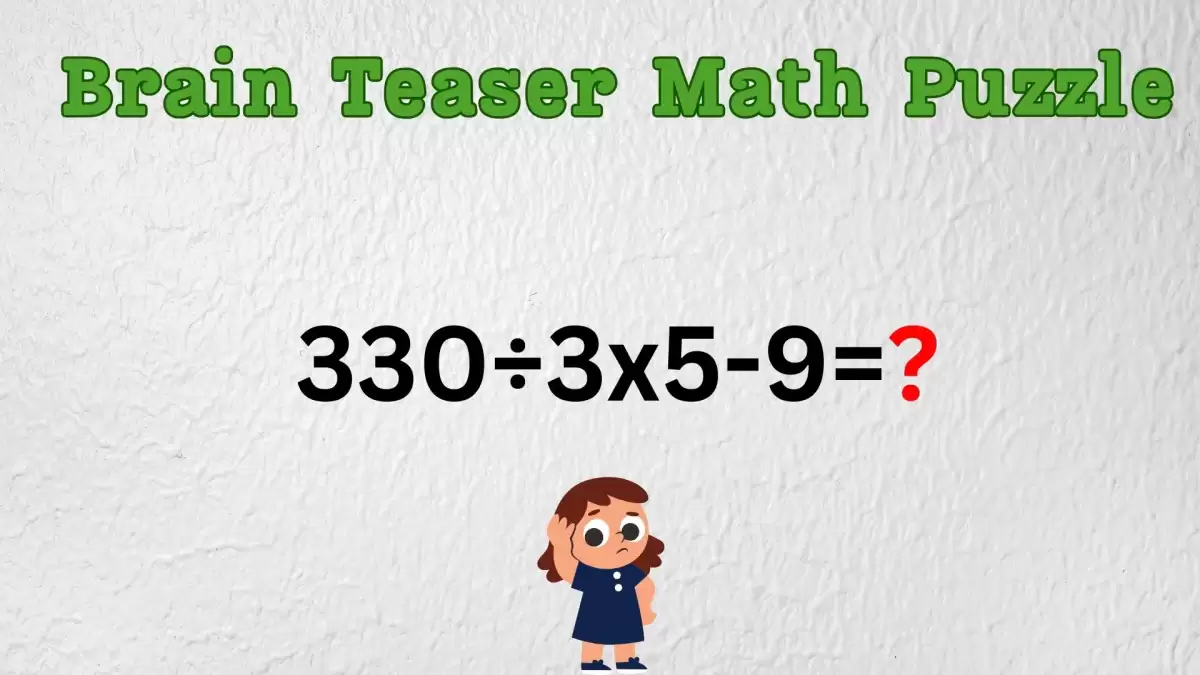 Solve This Math Problem Equation 330÷3x5-9=?