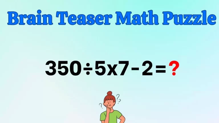 Solve This Math Problem Equation 350÷5x7-2=?