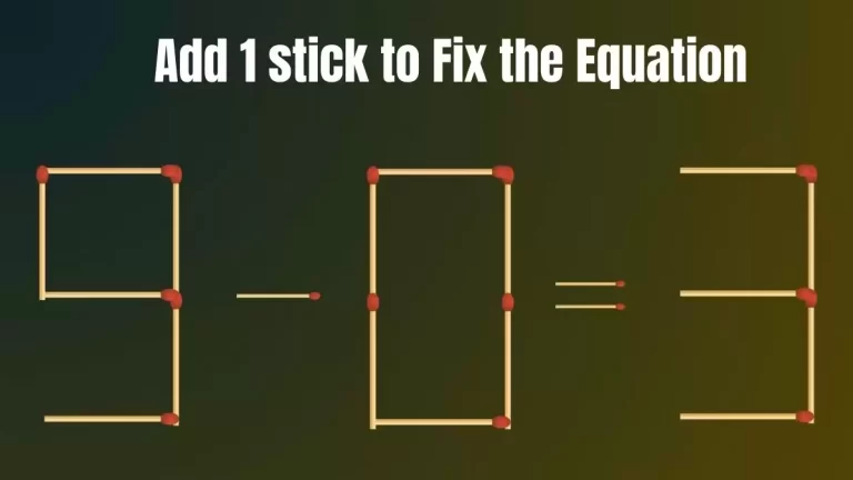 Solve the Puzzle to Transform 9-0=3 by Adding 1 Matchstick to Correct the Equation