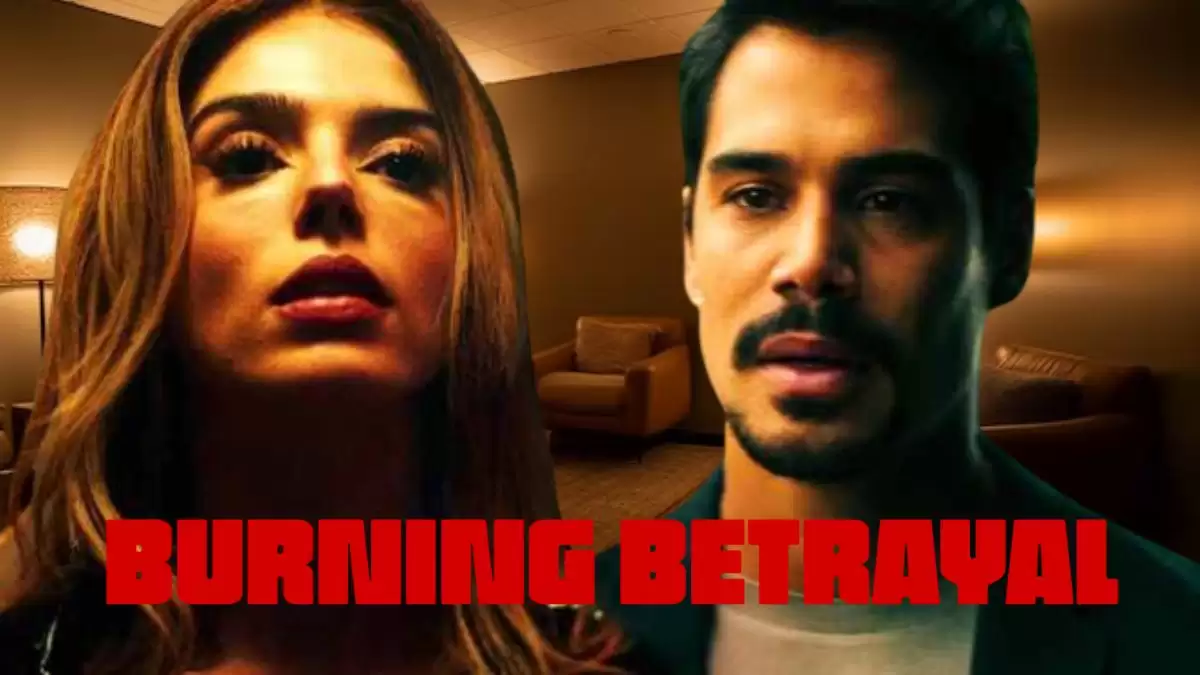 Burning Betrayal Season 1 Ending Explained, Release Date, Cast, Plot, Review, Summary, Trailer, Where to Watch and More