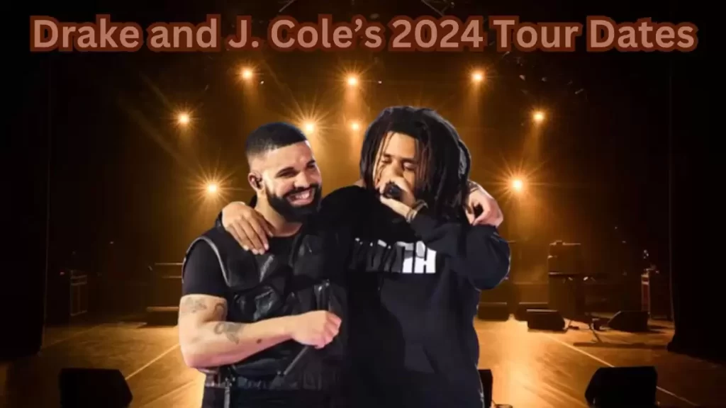 How to Get Tickets to Drake and J. Cole’s 2024 Tour Dates, Drake and J