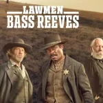 Lawmen Bass Reeves Episode 5 Ending Explained, Release Date, Cast, Plot, Review, Where to Watch, and More