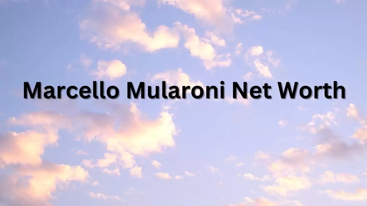 Marcello Mularoni Net Worth in 2023 How Rich is He Now?