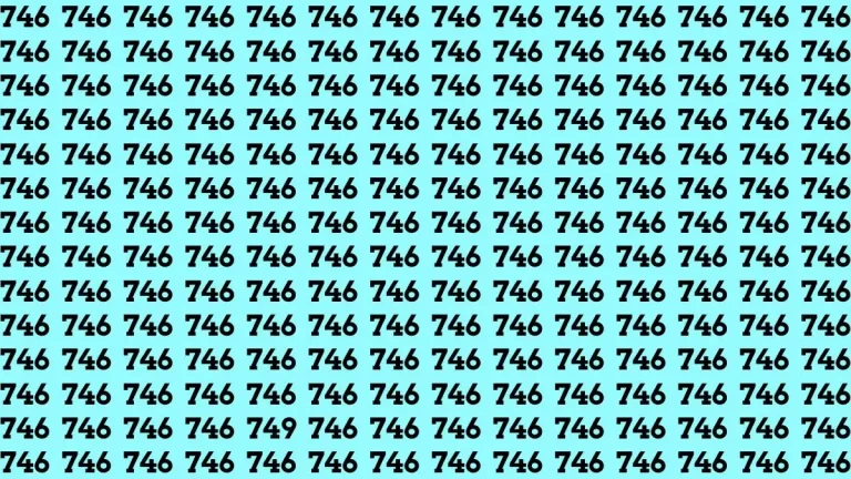 Optical Illusion Brain Test: If you have Super Sharp Vision Find the ​Number 749 among 746 in 10 Secs