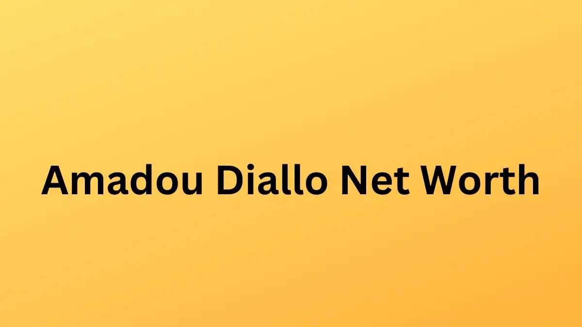 Amadou Diallo Net Worth in 2024 How Rich is He Now?