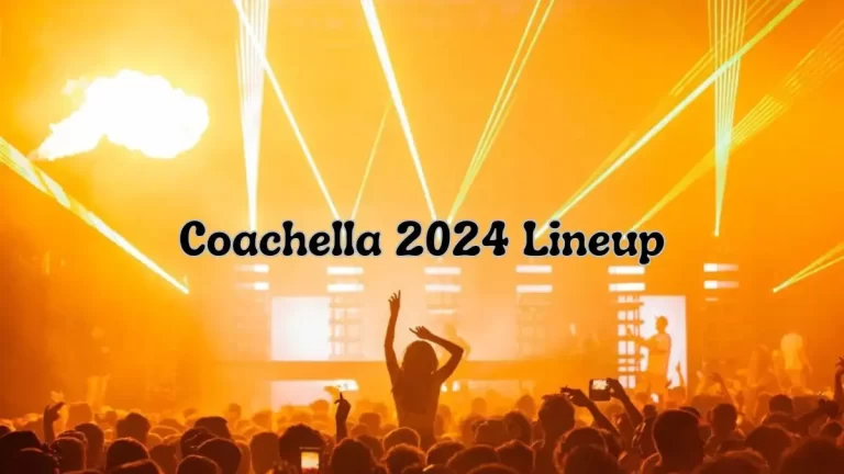 Coachella 2024 Lineup, Who is Going to be at Coachella 2024?