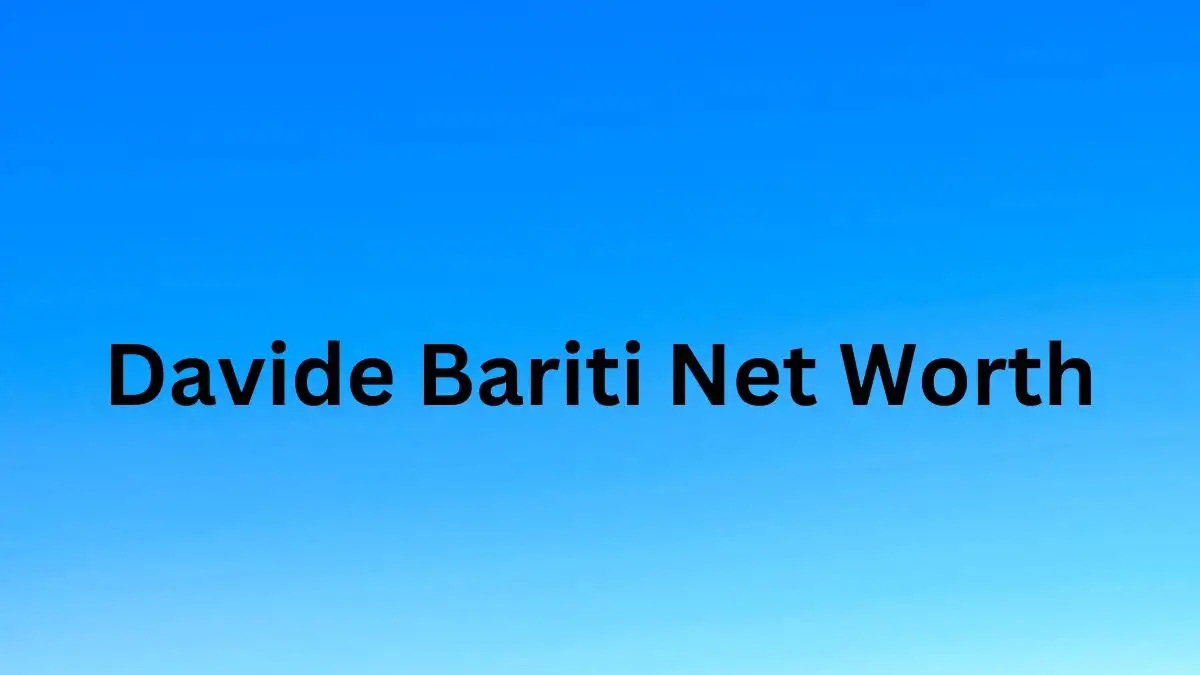 Davide Bariti Net Worth in 2024 How Rich is He Now?