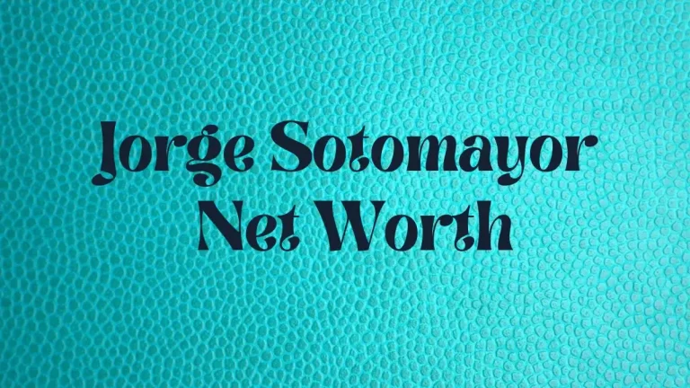 Jorge Sotomayor Net Worth in 2024 How Rich is He Now?