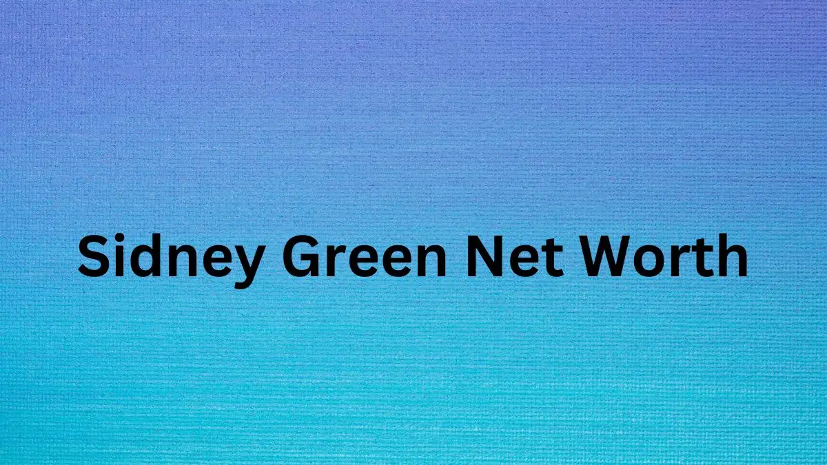 Sidney Green Net Worth in 2024 How Rich is He Now?