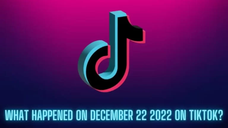 What Happened on December 22 2022 on TikTok? Why December 22 Holds Significance on TikTok?