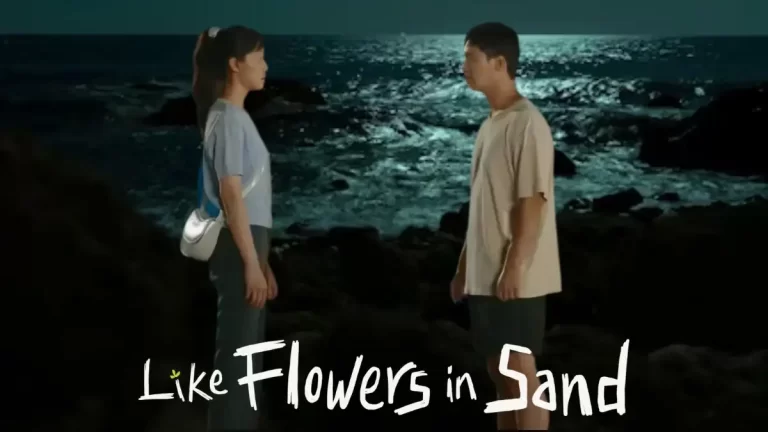 Will There Be a Like Flowers in Sand Season 2? Like Flowers in Sand Plot, Cast, Trailer, and Where to Watch