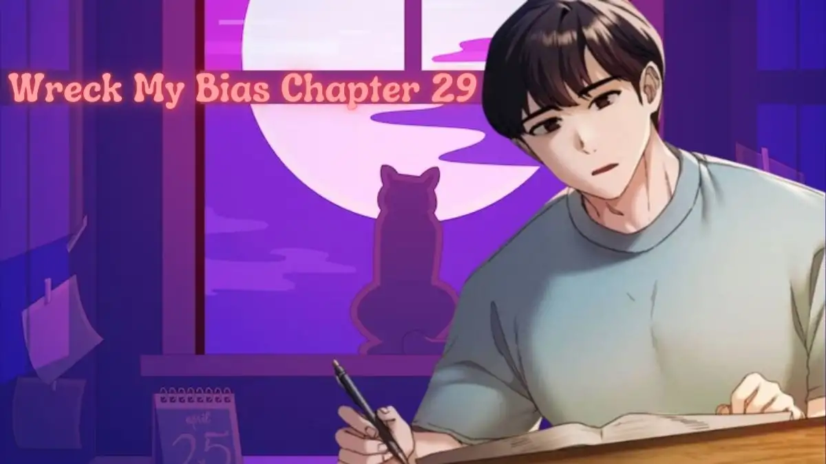 Wreck My Bias Chapter 29 Spoiler, Release Date, Recap, Raw Scan, and Where to Read Wreck My Bias Chapter 29?