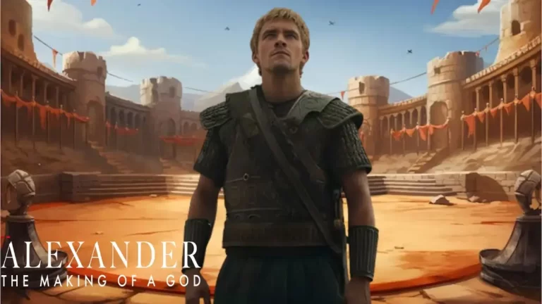 Alexander The Making Of A God Ending Explained, Cast, Plot, and More
