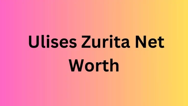 Ulises Zurita Net Worth in 2024 How Rich is He Now?